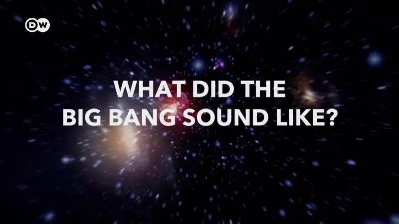 DW - What Did the Big Bang Sound Like (2021)