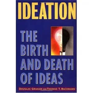 Ideation: The Birth and Death of Ideas (Repost)