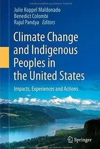 Climate Change and Indigenous Peoples in the United States: Impacts, Experiences and Actions