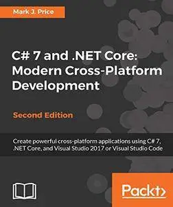 C# 7 and .NET Core: Modern Cross-Platform Development, Second Edition