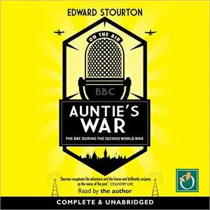 Auntie's War: The BBC During the Second World War [Audiobook]