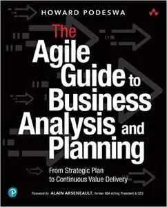 The Agile Guide to Business Analysis and Planning From Strategic Plan to Continuous Value Delivery