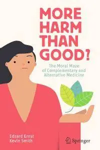 More Harm than Good?: The Moral Maze of Complementary and Alternative Medicine