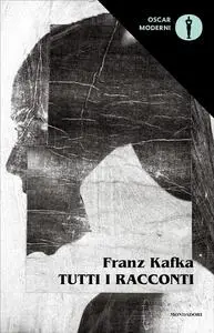 Franz Kafka - Tutti i racconti