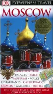 Moscow (Eyewitness Travel Guides) by DK Publishing [Repost]
