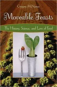 Moveable Feasts: The History, Science, and Lore of Food (repost)