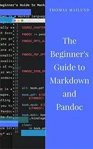 The Beginner's Guide to Markdown and Pandoc