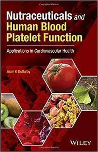 Nutraceuticals and Human Blood Platelet Function: Applications in Cardiovascular Health
