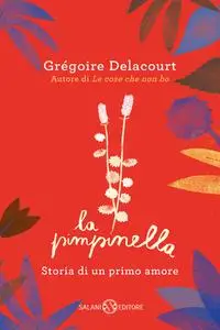 La pimpinella. Una storia d'amo - Grégoire Delacourt