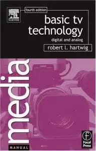 Basic TV Technology, Fourth Edition: Digital and Analog (Repost)