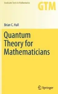 Quantum Theory for Mathematicians [Repost]