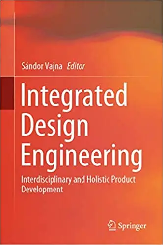 Integrated Design Engineering: Interdisciplinary and Holistic Product Development
