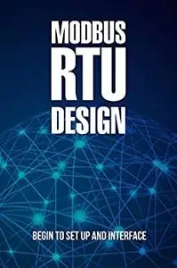 Modbus RTU Design: Begin To Set Up And Interface