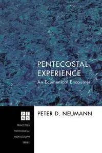 Pentecostal Experience: An Ecumenical Encounter (Princeton Theological Monograph Series Book 187) [Kindle Edition]