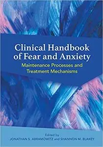 Clinical Handbook of Fear and Anxiety: Maintenance Processes and Treatment Mechanisms