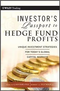 Investor's Passport to Hedge Fund Profits: Unique Investment Strategies for Today's Global Capital Markets