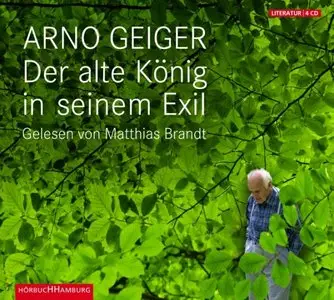 Arno Geiger - Der alte König in seinem Exil
