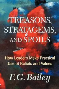 Treasons, Stratagems, And Spoils: How Leaders Make Practical Use Of Beliefs And Values