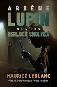 «Arsène Lupin versus Herlock Sholmes» by Maurice Leblanc