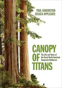 Canopy of Titans: The Life and Times of the Great North American Temperate Rainforest