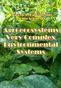 "Agroecosystems: Very Complex Environmental Systems" ed. by Marcelo L. Larramendy, Sonia Soloneski