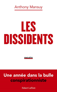 Les Dissidents : Une année dans la bulle conspirationniste - Anthony Mansuy