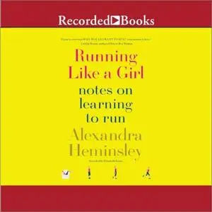 Running Like a Girl: Notes on Learning to Run [Audiobook]
