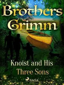 «Knoist and His Three Sons» by Brothers Grimm