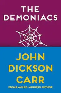 «The Demoniacs» by John D Carr