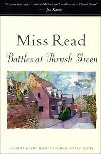 «Battles at Thrush Green» by John Goodall, Miss Read