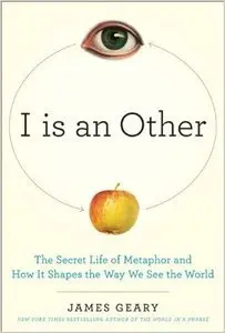 I Is an Other: The Secret Life of Metaphor and How It Shapes the Way We See the World (Repost)