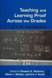 Teaching and Learning Proof Across the Grades: A K-16 Perspective (repost)