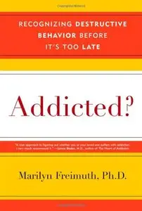 Addicted?: Recognizing Destructive Behaviors Before It's Too Late