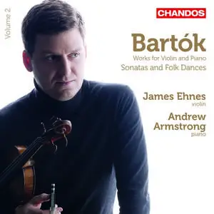 James Ehnes, Andrew Armstrong - Béla Bartók: Works for Violin and Piano, Volume 2: Sonatas and Folk Dances (2013) (Repost)