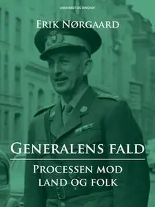 «Generalens fald: Processen mod Land og Folk» by Erik Nørgaard