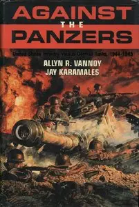 Against the Panzers: United States Infantry Versus German Tanks, 1944-1945