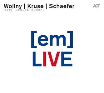 Michael Wollny, Eva Kruse, Eric Schaefer - [em] Live (2010)