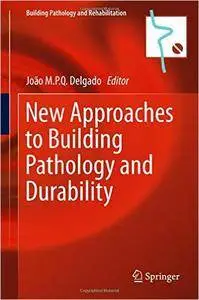 New Approaches to Building Pathology and Durability