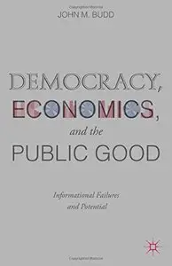 Democracy, Economics, and the Public Good: Informational Failures and Potential (repost)