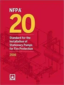NFPA 20: Installation of Stationary Pumps for Fire Protection, 2016 Edition