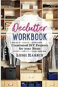 Declutter Workbook: Illustrated DIY Projects for your Home