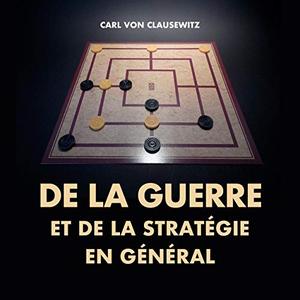 Carl von Clausewitz, "De la stratégie en général: Théorie de la Grande Guerre 1"