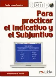 Tiempo para practicar el indicativo y el subjuntivo