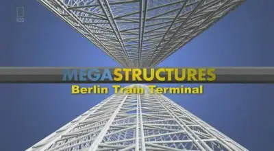 National Geographic - Megastructures Berlin Train Terminal (2009)