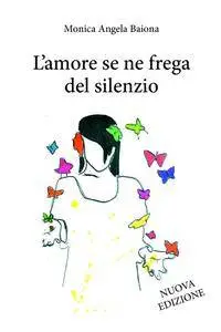 L’amore se ne frega del silenzio