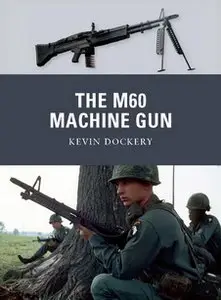 The M60 Machine Gun (Osprey Weapon 20) (repost)