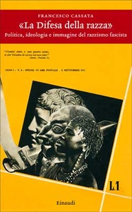 Francesco Cassata - «La difesa della razza». Politica, ideologia e immagine del razzismo fascista (2008)