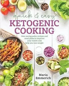 Quick & Easy Ketogenic Cooking: Meal Plans and Time Saving Paleo Recipes to Inspire Health and Shed Weight [Repost]