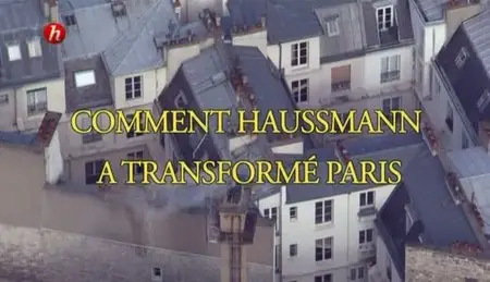 (Histoire) Comment Haussmann a transformé Paris (2011)