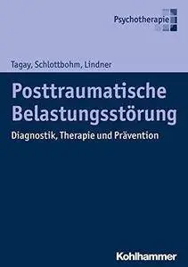 Posttraumatische Belastungsstörung: Diagnostik, Therapie und Prävention (German Edition)